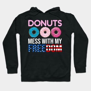 Donuts Mess With my Freedom 4th of July Hoodie